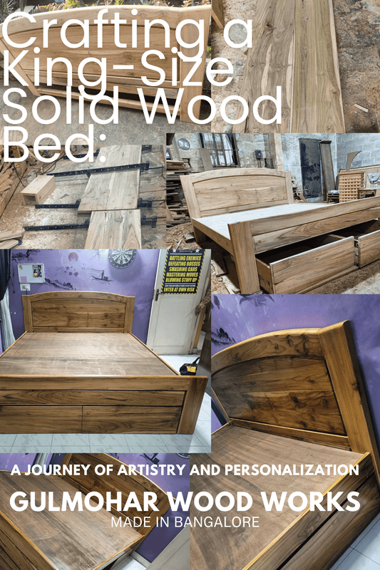 Crafting a King-Size Solid Wood Bed: A Journey of Artistry and Personalization - GULMOHAR WOOD WORKS - Made in Bangalore