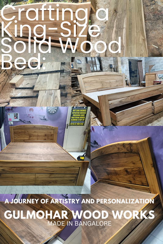Crafting a King-Size Solid Wood Bed: A Journey of Artistry and Personalization - GULMOHAR WOOD WORKS - Made in Bangalore